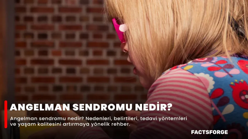 Angelman Sendromu Nedir?
