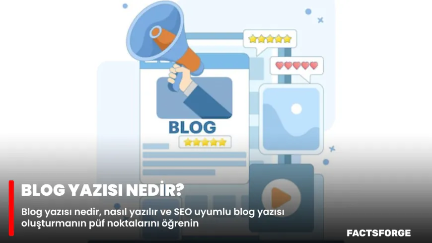 Blog Yazısı Nedir? - Başarılı İçerik İçin Rehber